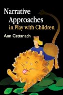Cattanach, Ann - Narrative Approaches in Play with Children - 9781843105886 - V9781843105886
