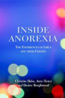 Chrsitine Halse, Desiree Boughtwood, Anne Honey - Inside Anorexia: The Experiences of Girls and Their Families - 9781843105978 - V9781843105978
