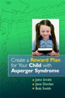 John Smith - Create a Reward Plan for Your Child With Asperger Syndrome - 9781843106227 - V9781843106227