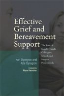 Atle Dyregrov - Effective Grief and Bereavement Support: The Role of Family, Friends, Colleagues, Schools and Support Professionals - 9781843106678 - V9781843106678