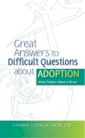 Fanny  Cohen Herlem - Great Answers to Difficult Questions about Adoption: What Children Need to Know - 9781843106715 - V9781843106715