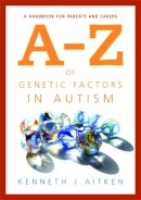 Kenneth J. Aitken - A-Z of Genetic Factors in Autism: A Handbook for Parents and Carers - 9781843106791 - V9781843106791