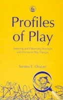 Saralea E. Chazan - Profiles of Play: Assessing and Observing Structure and Process in Play Therapy - 9781843107033 - V9781843107033