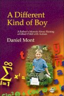 Dan Mont - A Different Kind of Boy: A Father´s Memoir About Raising a Gifted Child with Autism - 9781843107156 - V9781843107156