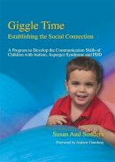Susan Aud Sonders - Giggle Time - Establishing the Social Connection: A Program to Develop the Communication Skills of Children With Autism, Asperger Syndrome and Pdd - 9781843107163 - V9781843107163