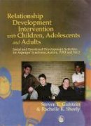 Steven E. Gutstein - Relationship Development Intervention with Children, Adolescents and Adults: Social and Emotional Development Activities for Asperger Syndrome, Autism, Pdd and Nld - 9781843107170 - V9781843107170
