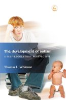 Thomas L. Whitman - The Development of Autism: A Self-Regulatory Perspective - 9781843107354 - V9781843107354