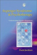 Paula Jacobsen - Asperger Syndrome and Psychotherapy: Understanding Asperger Perspectives - 9781843107439 - V9781843107439