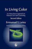 Emmanuel Y Lartey - In Living Color: An Intercultural Approach to Pastoral Care and Counseling - 9781843107507 - V9781843107507