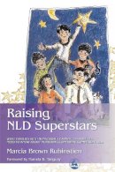 Marcia Brown Rubinstien - Raising NLD Superstars: What Families with Nonverbal Learning Disabilities Need to Know about Nurturing Confident, Competent Kids - 9781843107705 - V9781843107705