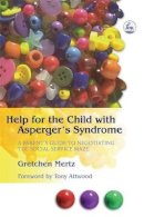 Gretchen Mertz Cowell - Help for the Child with Asperger´s Syndrome: A Parent´s Guide to Negotiating the Social Service Maze - 9781843107804 - V9781843107804