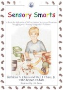 Chara, Kathleen A., Chara Jr., Paul J. - Sensory Smarts: A Book for Kids with ADHD or Autism Spectrum Disorders Struggling with Sensory Integration Problems - 9781843107835 - V9781843107835