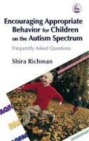 Shira Richman - Encouraging Appropriate Behavior for Children on the Autism Spectrum: Frequently Asked Questions - 9781843108252 - V9781843108252