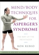Ron Rubio - Mind/Body Techniques for Asperger's Syndrome: The Way of the Pathfinder - 9781843108757 - V9781843108757