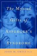 John M. Ortiz - The Myriad Gifts of Asperger´s Syndrome - 9781843108832 - V9781843108832
