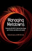 Hope Richards - Managing Meltdowns: Using the S.C.A.R.E.D. Calming Technique with Children and Adults with Autism - 9781843109082 - V9781843109082