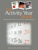 Anni Bowden - The Activity Year Book: A Week by Week Guide for Use in Elderly Day and Residential Care - 9781843109631 - V9781843109631