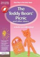 Jo Boulton - The Teddy Bears´ Picnic and Other Stories: Role Play in the Early Years Drama Activities for 3-7 year-olds - 9781843121237 - V9781843121237