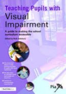 Ruth Salisbury - Teaching Pupils with Visual Impairment: A Guide to Making the School Curriculum Accessible - 9781843123958 - V9781843123958