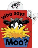 Jane Wolfe - Pull the Lever: Who Says Moo?: A Lively Illustrated Interactive Pull-the-Lever Board Book for Young Children - 9781843226796 - V9781843226796