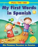 Delany Sally - Pull the Tab: My First Words in Spanish: Mis Primeras Palabras en Espanol - Pull the Tab To See the Hidden Words! - 9781843229179 - V9781843229179