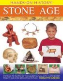 Charlotte Hurdman - Hands-On History! Stone Age: Step back to the time of the earliest humans, with 15 step-by-step projects and 380 exciting pictures - 9781843229742 - V9781843229742