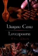 Elin Meek - Llwyau Caru / Love Spoons - 9781843230946 - V9781843230946