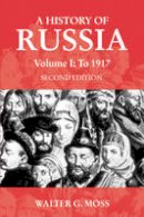 Walter G. Moss - A History of Russia, Vol. 1: To 1917 (Anthem Series on Russian, East European and Eurasian Studies) - 9781843310235 - V9781843310235