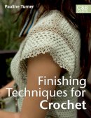 Pauline Turner - Finishing Techniques for Crochet (C&B Crafts) - 9781843404736 - V9781843404736