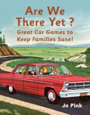 Jo Pink - Are We There Yet?: Great Car Games to Keep Families Sane! - 9781843406006 - V9781843406006