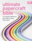Clayton, Marie - Ultimate Papercraft Bible: A Complete Reference with Step-by-Step Techniques (C&B Crafts) - 9781843406723 - V9781843406723