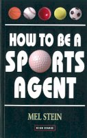 Mel Stein - How to be a Sports Agent - 9781843440451 - V9781843440451