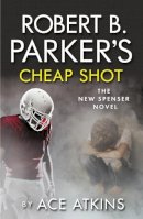 Ace Atkins - Robert B. Parker's Cheap Shot - 9781843444497 - V9781843444497