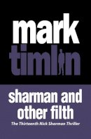 Mark Timlin - Sharman and Other Filth (Nick Sharman) - 9781843446934 - V9781843446934
