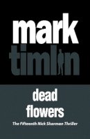 Mark Timlin - Dead Flowers - 9781843447993 - V9781843447993
