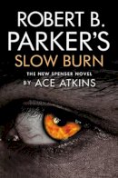 Ace Atkins - Robert B. Parker's Slow Burn - 9781843448730 - V9781843448730