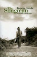 Tommy Sands - The Songman: A Journey in Irish Music - 9781843510635 - KSS0003391