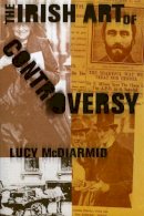 Lucy Mcdiarmid - The Irish Art of Controversy - 9781843510697 - V9781843510697