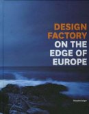 Bolger, MaryAnn - Design Factory: On the Edge of Europe - 9781843511496 - V9781843511496