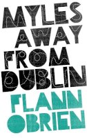 Flann O'brien - Myles Away from Dublin - 9781843512653 - V9781843512653