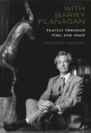 Richard Mcneff - With Barry Flanagan: Travels Through Time and Spain - 9781843513223 - V9781843513223