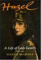 Sin Ad Mccoole - Hazel: A Life of Lady Lavery 1880-1935 - 9781843516439 - V9781843516439