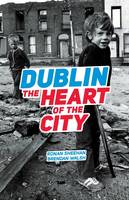 Ronan Sheehan - Dublin: The Heart of the City - 9781843516903 - 9781899047697