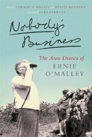 Ernie O'malley - Nobody's Business: The Aran Diaries of Ernie O'Malley - 9781843517153 - 9781843517153