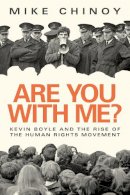 Mike Chinoy - Are You With Me? Kevin Boyle And The Rise Of The Human Rights Movement - 9781843517726 - 9781843517726