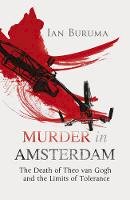 Ian Buruma - Murder in Amsterdam: The Death of Theo Van Gogh and the Limits of Tolerance - 9781843543206 - KKE0000237