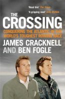 Ben Fogle - The Crossing: Conquering the Atlantic in the World's Toughest Rowing Race - 9781843545125 - V9781843545125