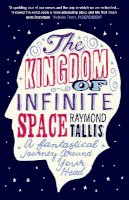 Raymond Tallis - Kingdom of Infinite Space - 9781843546702 - V9781843546702