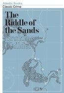 Erskine Childers - The Riddle of the Sands (Atlantic Classic Crime) - 9781843549086 - V9781843549086