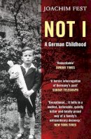 Joachim Fest - Not I: Memoirs of a German Childhood - 9781843549321 - V9781843549321
